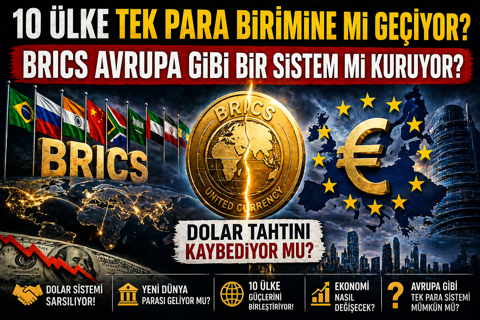10 Ülke Tek Para Birimine mi Geçiyor? BRICS Avrupa Gibi Bir Sistem mi Kuruyor?